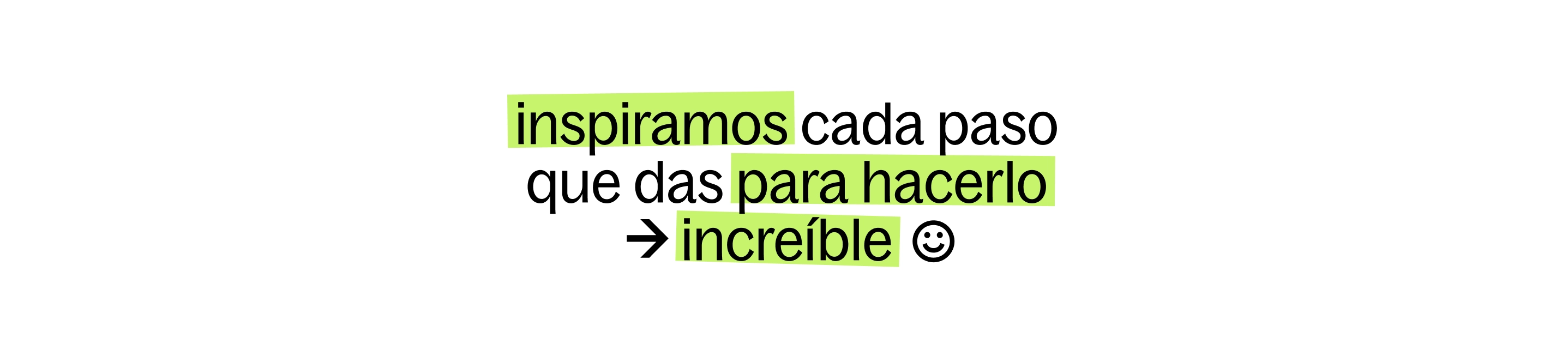 inspiramos en cada paso que das para hacerlo increible